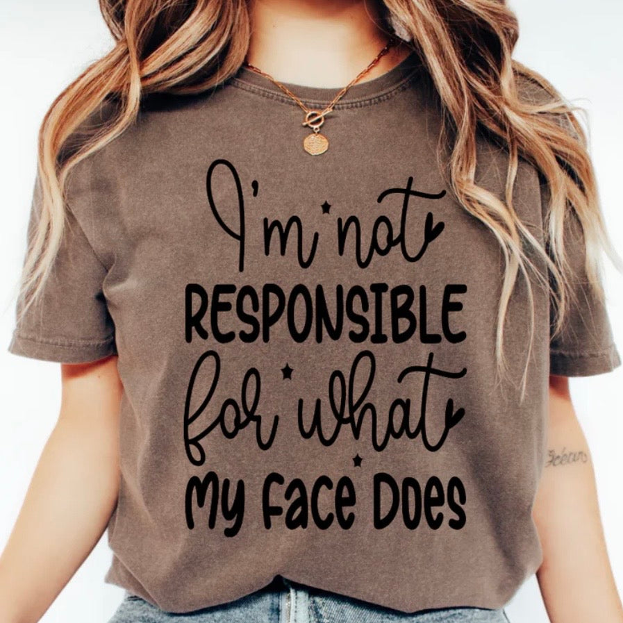 I’m Not Responsible For What My Face Does
