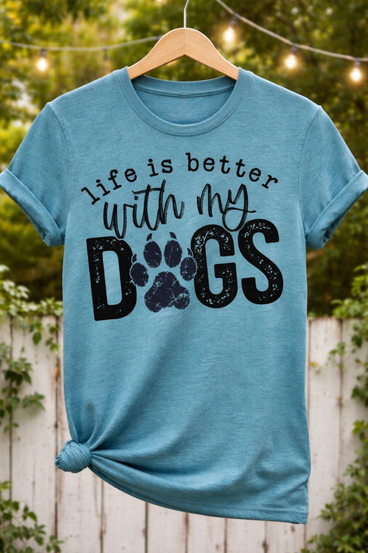 Life Is Better With My Dogs