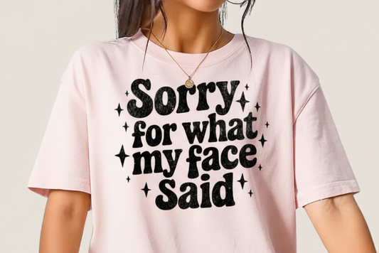 Sorry For What My Face Said