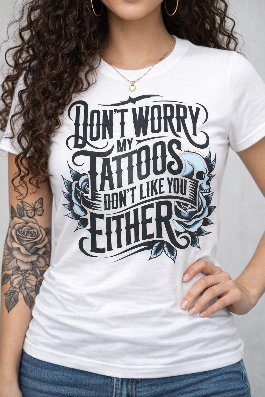 Don’t Worry My Tattoos Don’t Like You Either