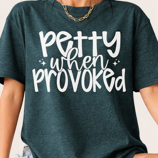 Petty When Provoked